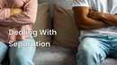 Dealing With Separation 