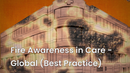 Fire Awareness in Care - Global (Best Practice) 