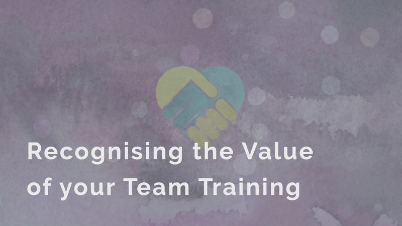 Recognising the Value of your Team Training
