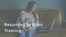 Returning to Work Training
